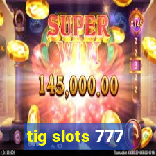 tig slots 777